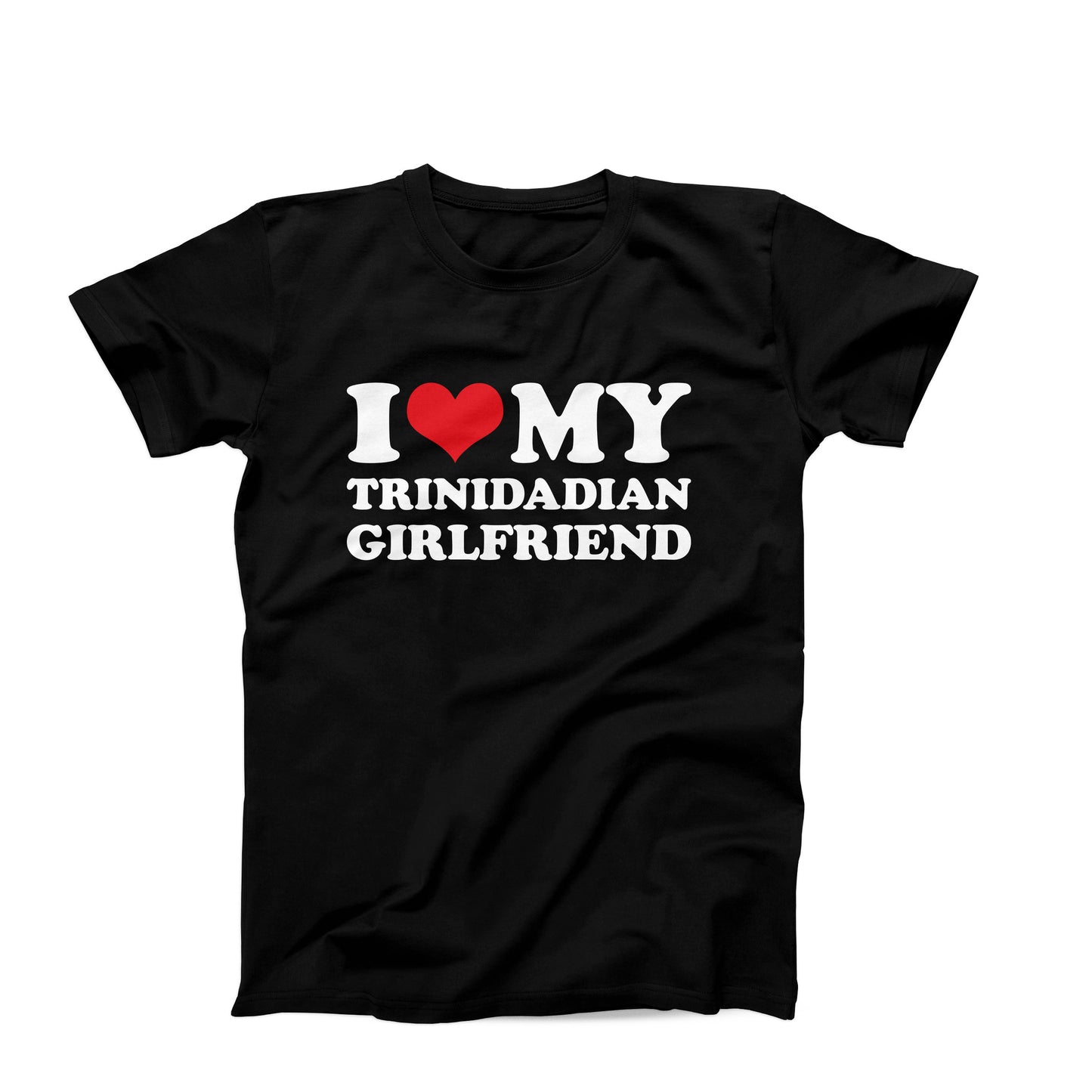 I Love My Trinidadian Girlfriend T-Shirt