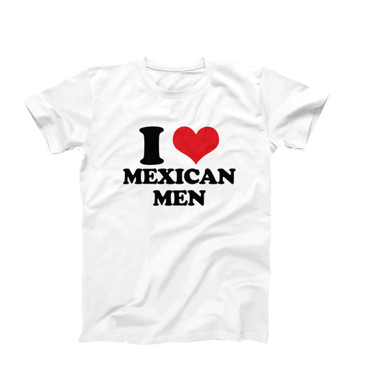 I Love Mexican Men T-Shirt