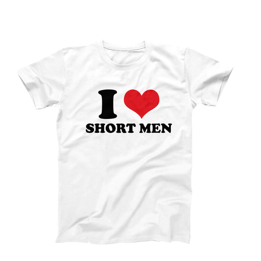 I Love Short Men T-Shirt